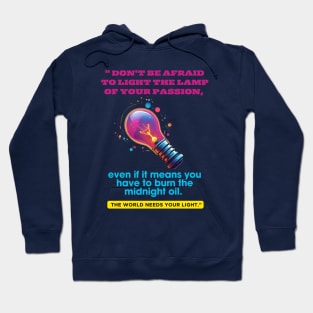 Don't be afraid to light the lamp of your passion Hoodie